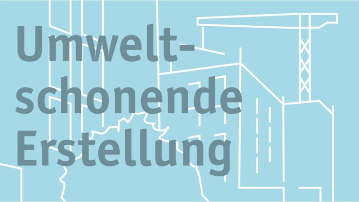 Umweltschonende Erstellung